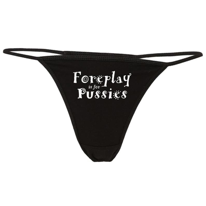 Foreplay is for Pussies Printed G String Thong, NikkiandNaomi