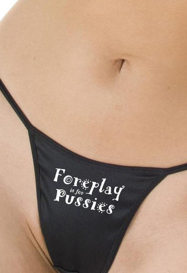 Foreplay is for Pussies Printed G String Thong, NikkiandNaomi